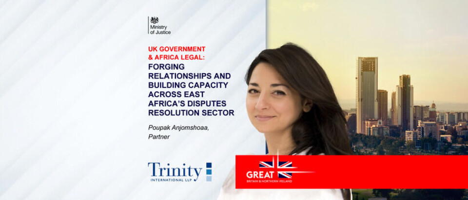 UK Government & Africa Legal: Forging relationships and building capacity across East Africa’s disputes resolution sector