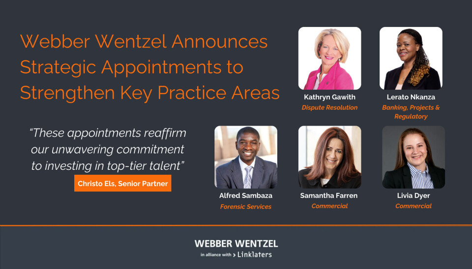 Webber Wentzel Announces Strategic Appointments to Strengthen Key Practice Areas